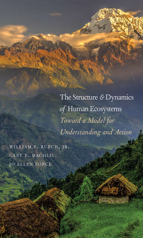 Book cover of The Structure and Dynamics of Human Ecosystems: Toward a Model for Understanding and Action