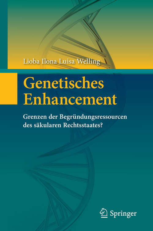 Book cover of Genetisches Enhancement: Grenzen der Begründungsressourcen des säkularen Rechtsstaates? (2014)