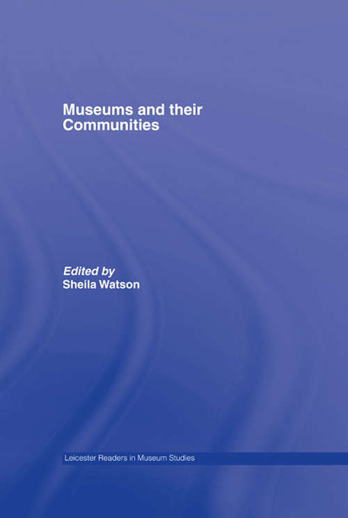 Book cover of Museums and their Communities (Leicester Readers in Museum Studies)
