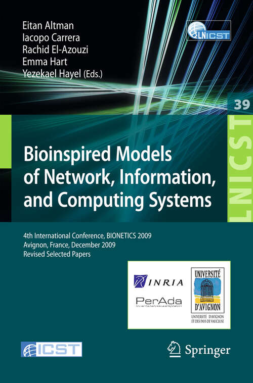 Book cover of Bioinspired Models of Network, Information, and Computing Systems: 4th International Conference, December 9-11, 2009, Revised Selected Papers (2010) (Lecture Notes of the Institute for Computer Sciences, Social Informatics and Telecommunications Engineering #39)