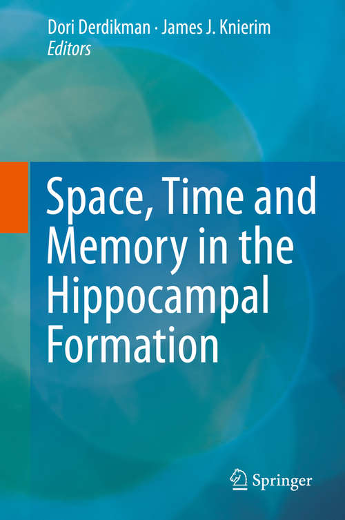 Book cover of Space,Time and Memory in the Hippocampal Formation (2014)