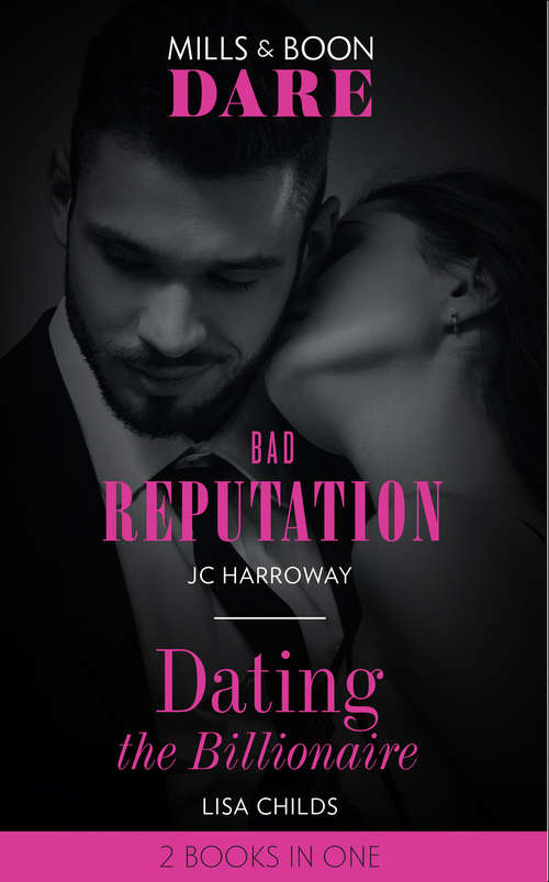 Book cover of Bad Reputation / Dating The Billionaire: Bad Reputation / Dating The Billionaire (ePub edition) (Mills And Boon Dare Ser. #2)