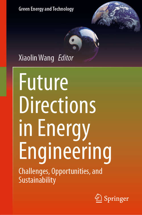 Book cover of Future Directions in Energy Engineering: Challenges, Opportunities, and Sustainability (2024) (Green Energy and Technology)