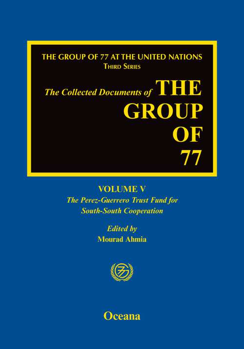 Book cover of The Group Of 77 At The United Nations: Volume V: The Perez-guerrero Trust Fund For South-south Cooperation (pgtf)