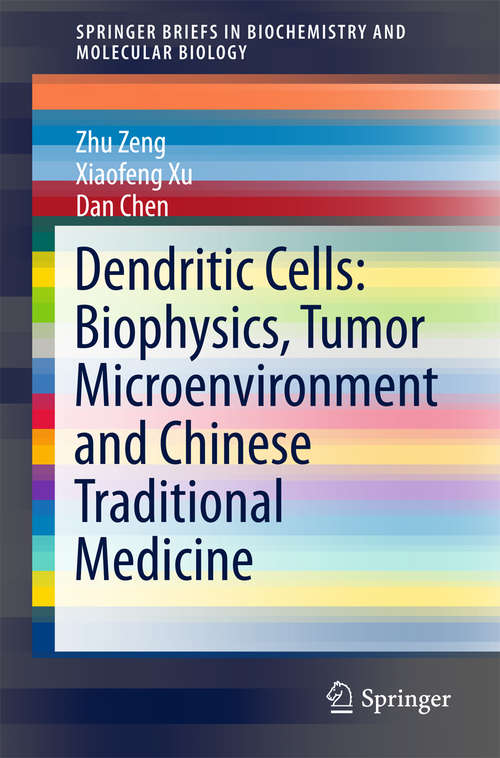 Book cover of Dendritic Cells: Biophysics, Tumor Microenvironment and Chinese Traditional Medicine (1st ed. 2015) (SpringerBriefs in Biochemistry and Molecular Biology)