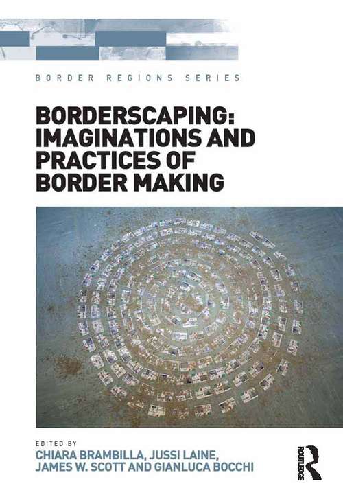 Book cover of Borderscaping: Imaginations and Practices of Border Making (Border Regions Series)