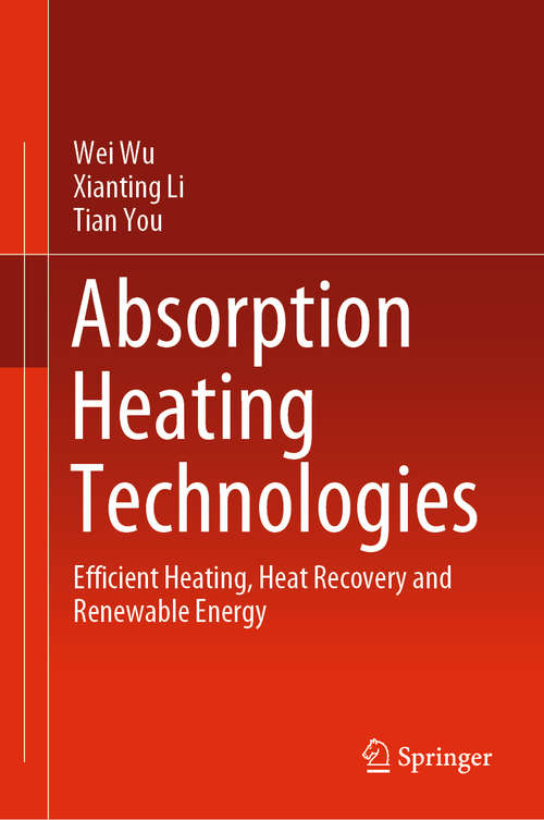 Book cover of Absorption Heating Technologies: Efficient Heating, Heat Recovery and Renewable Energy (1st ed. 2020)