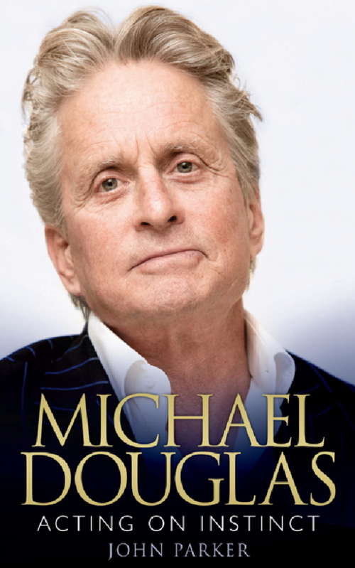 Book cover of Michael Douglas: Acting On Instinct (ebook)