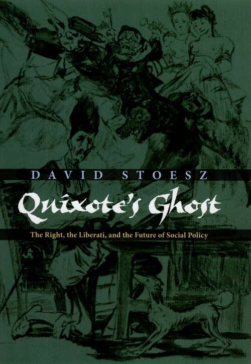 Book cover of Quixote's Ghost: The Right, the Liberati, and the Future of Social Policy