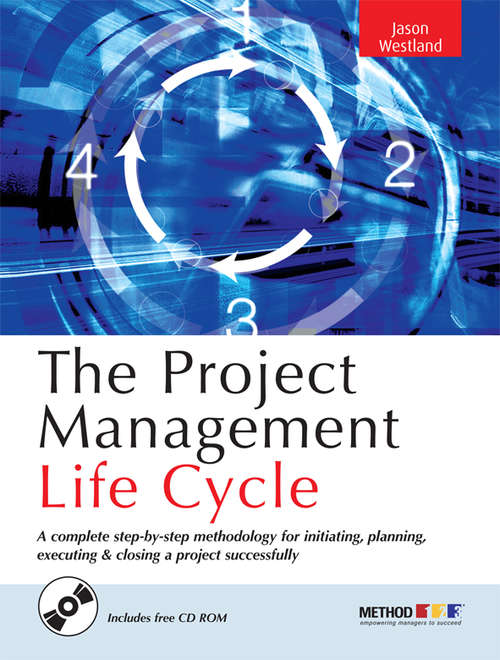 Book cover of The Project Management Life Cycle: A Complete Step-by-step Methodology for Initiating Planning Executing and Closing the Project