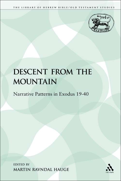 Book cover of The Descent from the Mountain: Narrative Patterns in Exodus 19-40 (The Library of Hebrew Bible/Old Testament Studies)