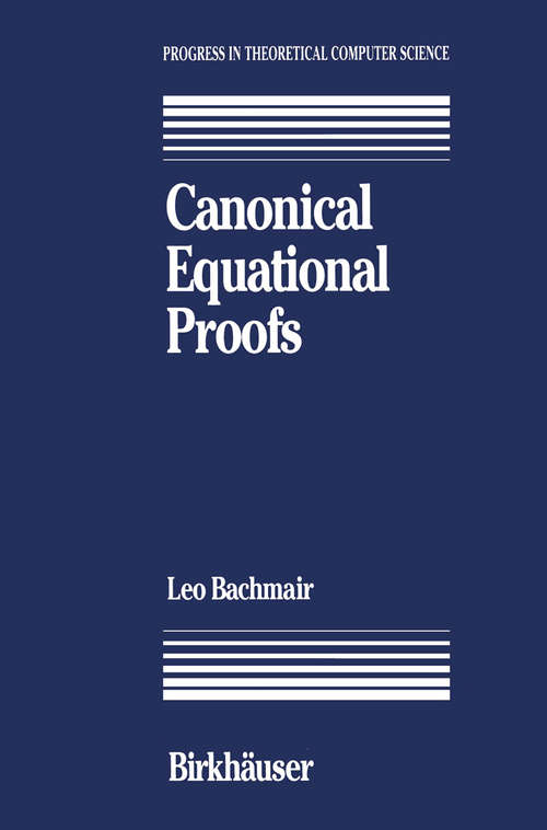 Book cover of Canonical Equational Proofs (1991) (Progress in Theoretical Computer Science)