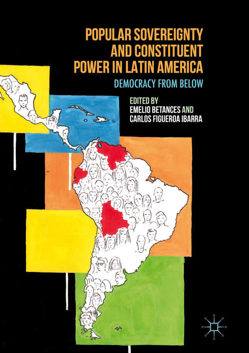 Book cover of Popular Sovereignty and Constituent Power in Latin America: Democracy from Below (1st ed. 2016)