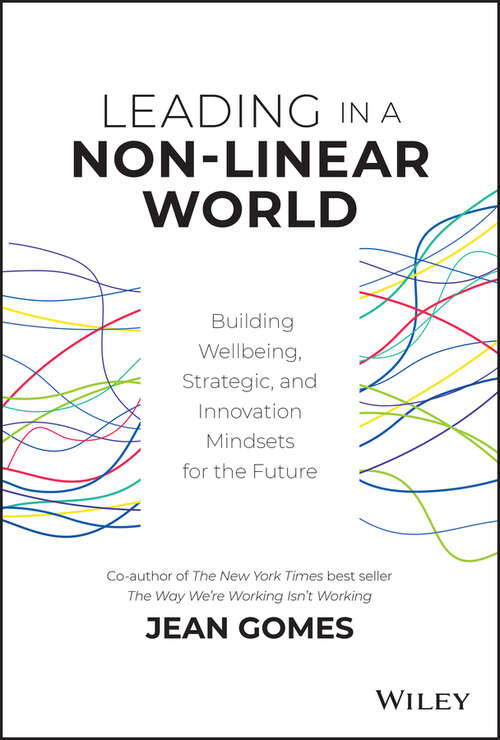 Book cover of Leading in a Non-Linear World: Building Wellbeing, Strategic and Innovation Mindsets for the Future