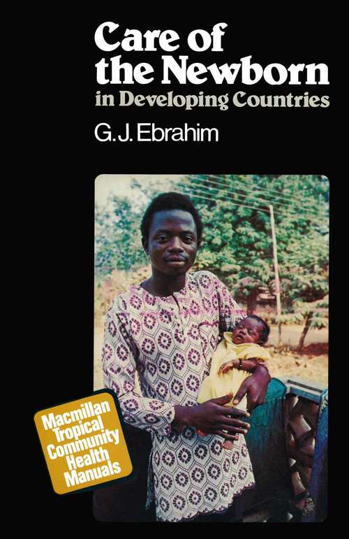 Book cover of Care of the Newborn in Developing Countries (1st ed. 1979) (Macmillan Tropical Community Health Manuals Ser.)