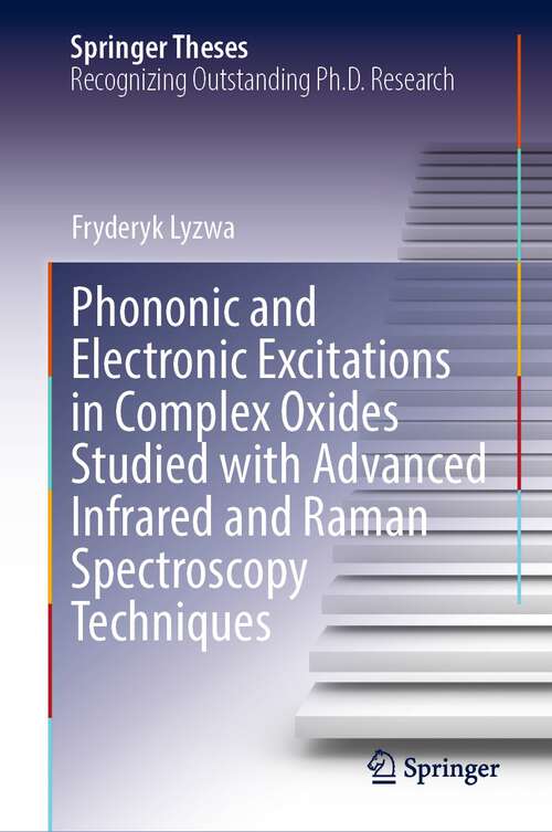 Book cover of Phononic and Electronic Excitations in Complex Oxides Studied with Advanced Infrared and Raman Spectroscopy Techniques (1st ed. 2022) (Springer Theses)