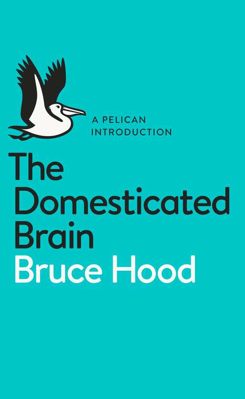 Book cover of The Domesticated Brain: A Pelican Introduction