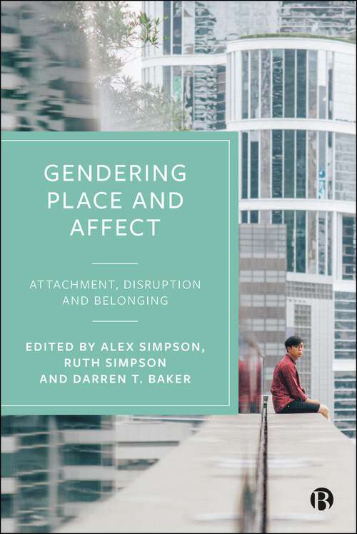 Book cover of Gendering Place and Affect: Attachment, Disruption and Belonging (First Edition)