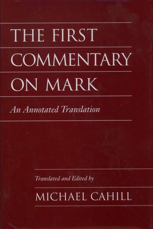 Book cover of The First Commentary On Mark: An Annotated Translation