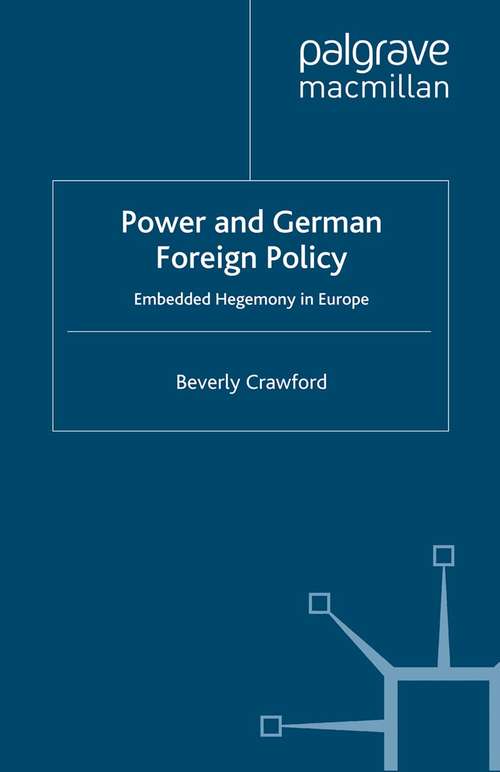 Book cover of Power and German Foreign Policy: Embedded Hegemony in Europe (2007) (New Perspectives in German Political Studies)