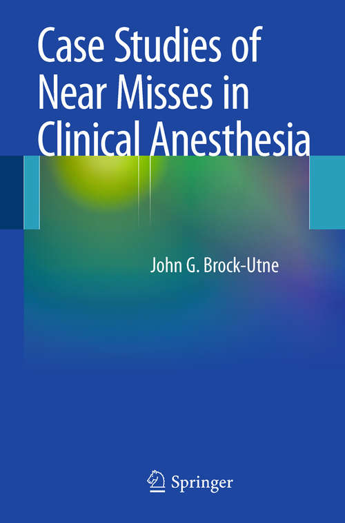 Book cover of Case Studies of Near Misses in Clinical Anesthesia (2011)