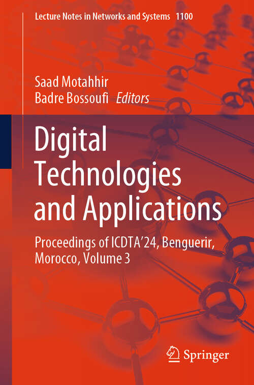 Book cover of Digital Technologies and Applications: Proceedings of ICDTA'24, Benguerir, Morocco, Volume 3 (2024) (Lecture Notes in Networks and Systems #1100)