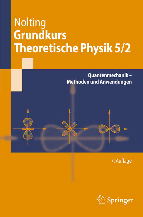 Book cover of Grundkurs Theoretische Physik 5/2: Quantenmechanik - Methoden und Anwendungen (7. Aufl. 2012) (Springer-Lehrbuch)