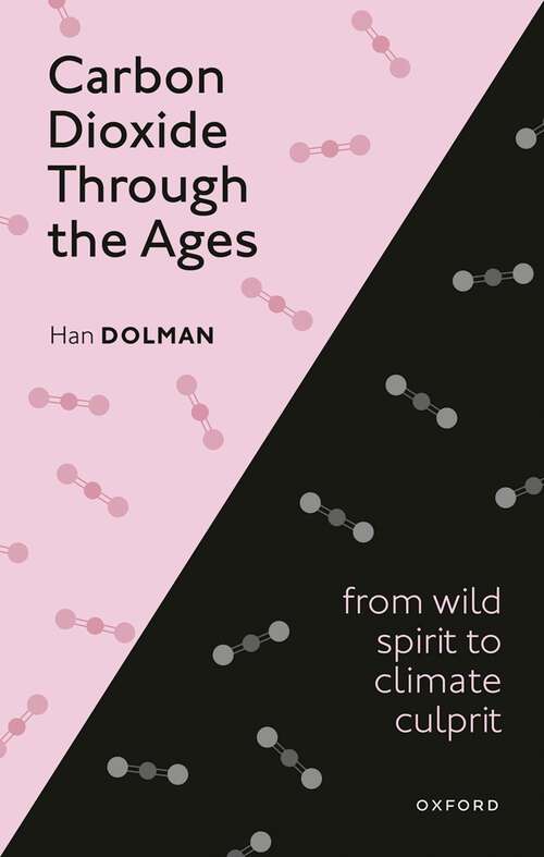 Book cover of Carbon Dioxide through the Ages: From wild spirit to climate culprit