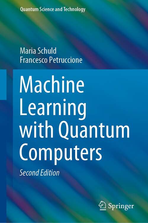 Book cover of Machine Learning with Quantum Computers (2nd ed. 2021) (Quantum Science and Technology)