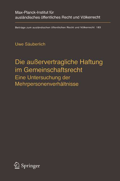 Book cover of Die außervertragliche Haftung im Gemeinschaftsrecht: Eine Untersuchung der Mehrpersonenverhältnisse (2005) (Beiträge zum ausländischen öffentlichen Recht und Völkerrecht #183)