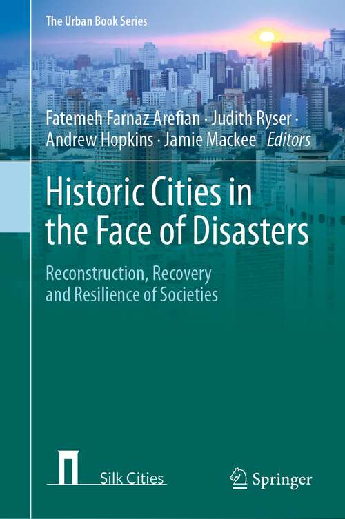 Book cover of Historic Cities in the Face of Disasters: Reconstruction, Recovery and Resilience of Societies (1st ed. 2021) (The Urban Book Series)