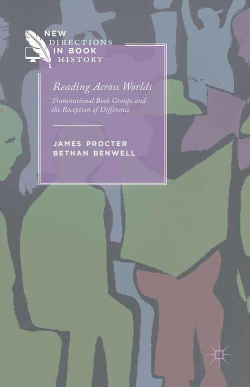 Book cover of Reading Across Worlds: Transnational Book Groups and the Reception of Difference (2015) (New Directions in Book History)