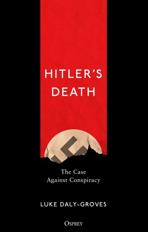 Book cover of Hitler’s Death: The Case Against Conspiracy