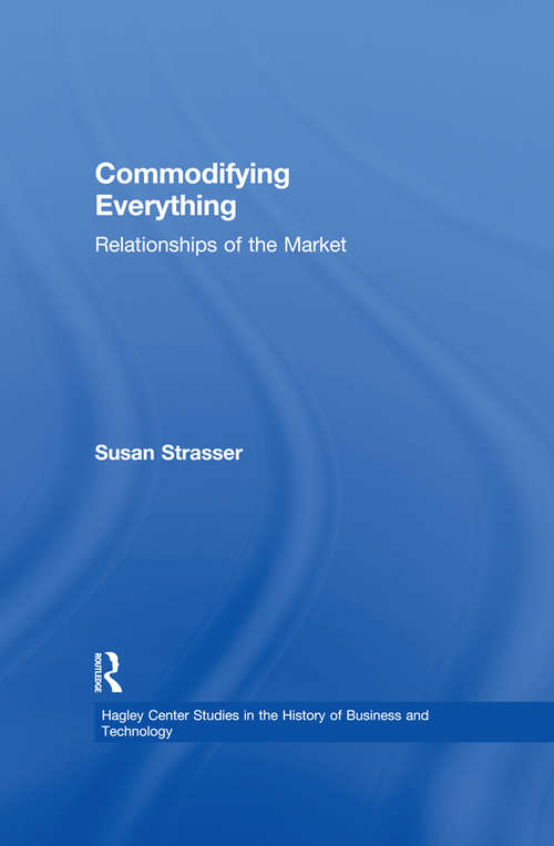 Book cover of Commodifying Everything: Relationships of the Market (Hagley Center Studies in the History of Business and Technology)