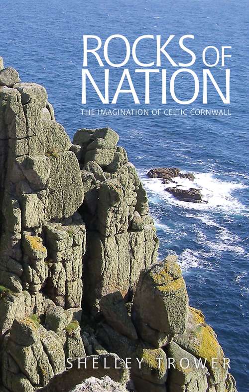 Book cover of Rocks of nation: The imagination of Celtic Cornwall