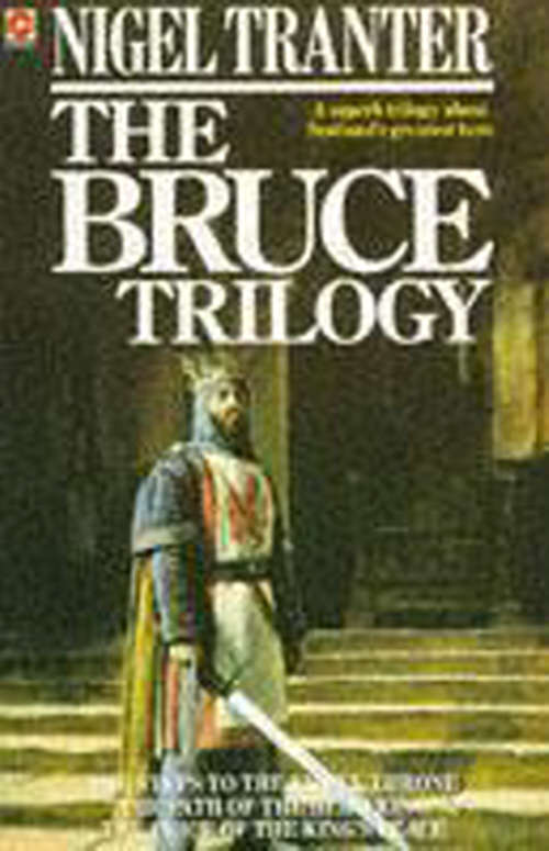 Book cover of The Bruce Trilogy: The thrilling story of Scotland’s great hero, Robert the Bruce (The\bruce Trilogy: Bks. 1-3)