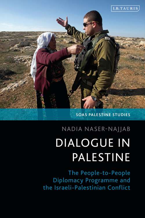 Book cover of Dialogue in Palestine: The People-to-People Diplomacy Programme and the Israeli-Palestinian Conflict (SOAS Palestine Studies)