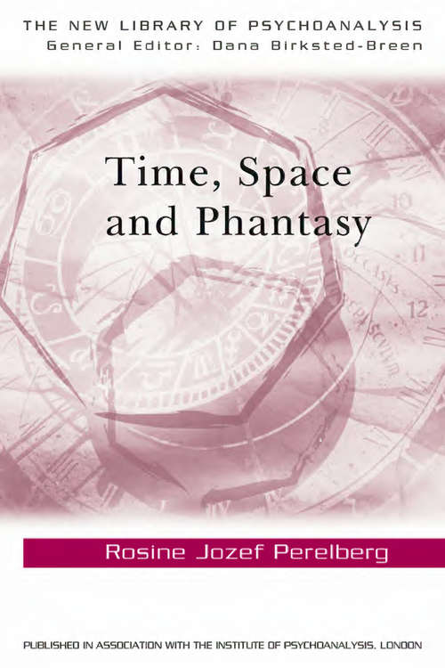 Book cover of Time, Space and Phantasy (The New Library of Psychoanalysis)