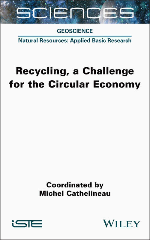 Book cover of Recycling, a Challenge for the Circular Economy (ISTE Consignment)