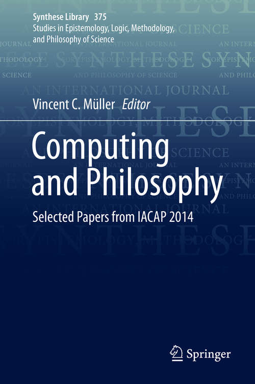 Book cover of Computing and Philosophy: Selected Papers from IACAP 2014 (1st ed. 2016) (Synthese Library #375)