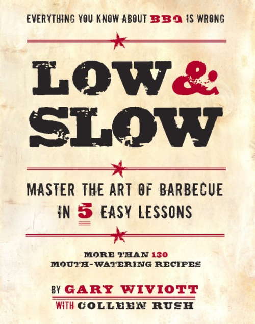 Book cover of Low & Slow: Master the Art of Barbecue in 5 Easy Lessons