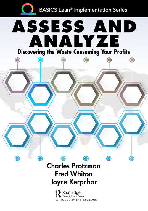 Book cover of Assess and Analyze: Discovering the Waste Consuming Your Profits (BASICS Lean® Implementation)