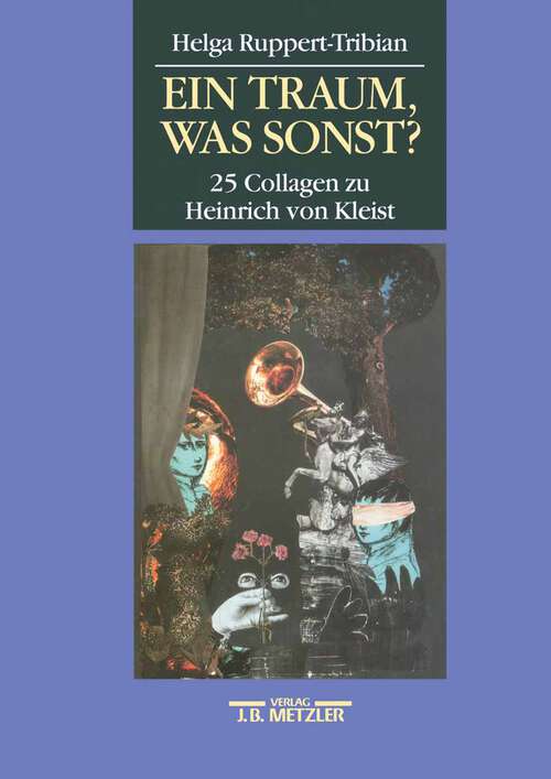 Book cover of Ein Traum, was sonst?: 25 Collagen zu Heinrich von Kleist (1. Aufl. 1991)