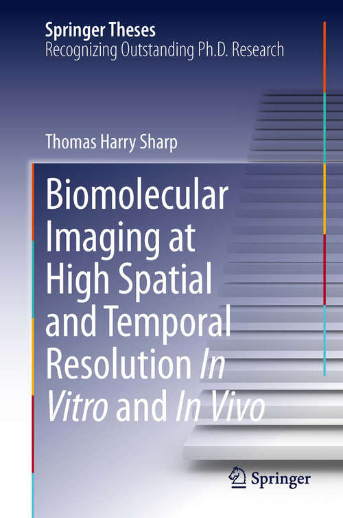 Book cover of Biomolecular Imaging at High Spatial and Temporal Resolution In Vitro and In Vivo (2014) (Springer Theses)