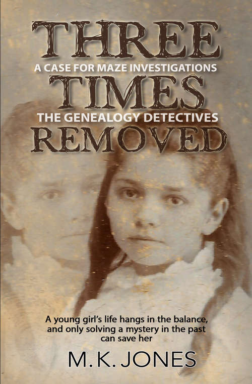 Book cover of Three Times Removed (Re-issued as Wordcatcher) (Maze Investigations - The Genealogy Detectives #1)
