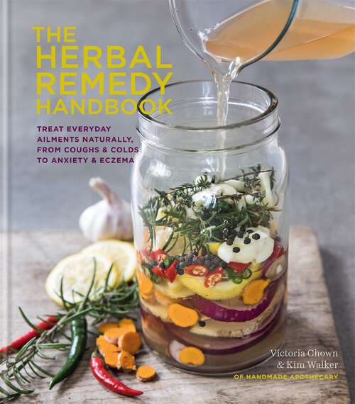 Book cover of The Herbal Remedy Handbook: Treat everyday ailments naturally, from coughs & colds to anxiety & eczema (Herbal Remedies)