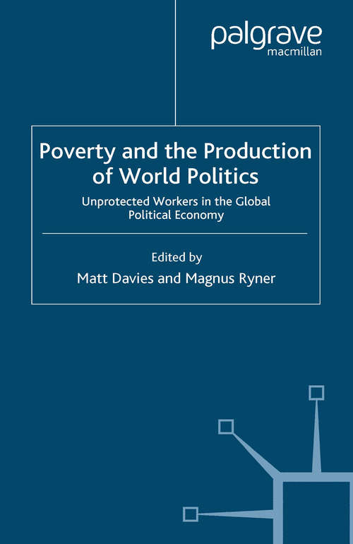Book cover of Poverty and the Production of World Politics: Unprotected Workers in the Global Political Economy (2006)