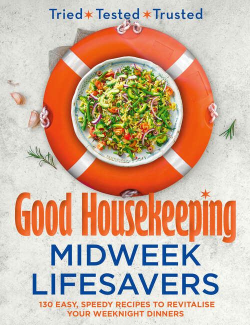 Book cover of Good Housekeeping Midweek Lifesavers: 130 Easy, Speedy Recipes to Revitalise Your Weeknight Dinners