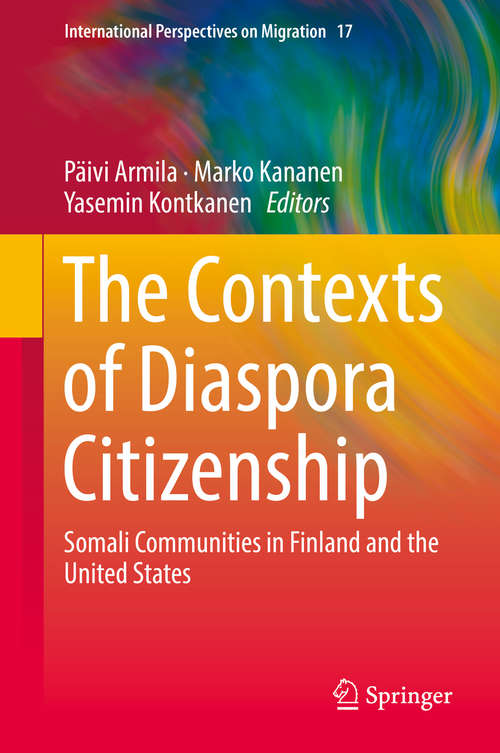 Book cover of The Contexts of Diaspora Citizenship: Somali Communities In Finland And The United States (International Perspectives On Migration Ser. #17)