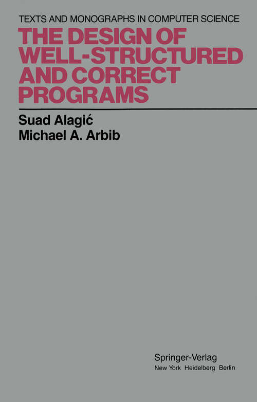 Book cover of The Design of Well-Structured and Correct Programs (1978) (Monographs in Computer Science)